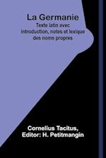 La Germanie; Texte latin avec introduction, notes et lexique des noms propres