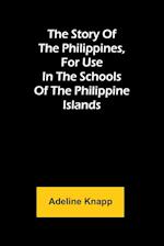 The story of the Philippines, for use in the schools of the Philippine Islands