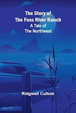 The Story of the Foss River Ranch