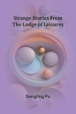 Strange Stories from the Lodge of Leisures