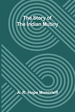 The Story of the Indian Mutiny