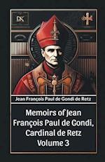 Memoirs of Jean Francois Paul de Gondi, Cardinal de Retz Volume 3