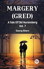 Margery (Gred) A Tale Of Old Nuremberg Vol. 7