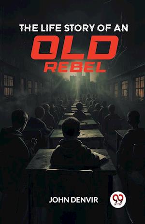 The Life Story of an Old Rebel