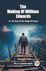 The Making Of William Edwards Or, The Story Of The Bridge Of Beauty