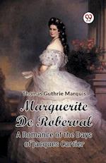 Marguerite De Roberval A Romance of the Days of Jacques Cartier