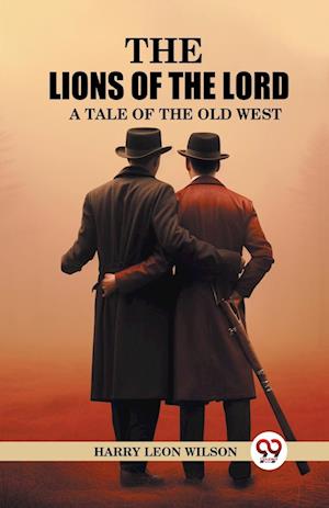 The Lions of the Lord A Tale of the Old West