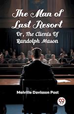 The Man Of Last Resort Or, The Clients Of Randolph Mason