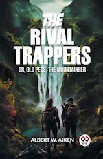 The Rival Trappers Or, Old Pegs, The Mountaineer