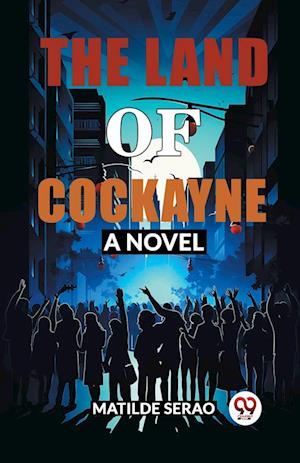 The Land of Cockayne A Novel