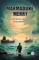 Marmaduke Merry A Tale of Naval Adventures in Bygone Days