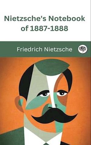 Nietzsche's Notebook of 1887-1888