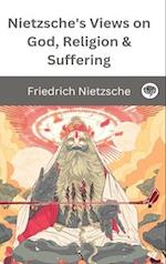 Nietzsche's Views on God, Religion & Suffering