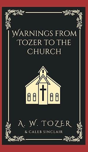 Warnings from Tozer to the Church