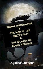 Poirot investigates & The Man in The Brown Suit & The Murder of Roger Ackroyd