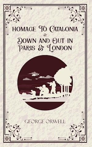 Homage to Catalonia & Down and out in Paris and London