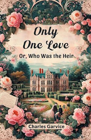 Only One Love Or, Who Was The Heir