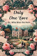 Only One Love Or, Who Was The Heir