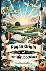 Pagan Origin of Partialist Doctrines