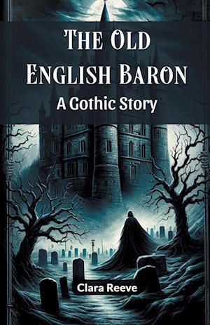 The Old English Baron A Gothic Story