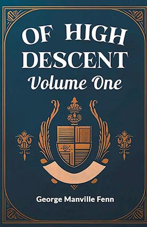 Of High Descent Volume One