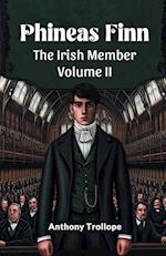 Phineas Finn The Irish Member Volume II