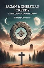 Pagan & Christian Creeds Their Origin And Meaning