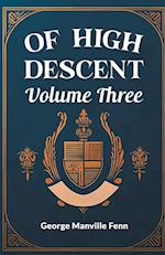 Of High Descent Volume Three