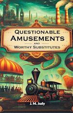 Questionable Amusements And Worthy Substitutes