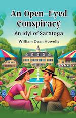 An Open-Eyed Conspiracy An Idyl of Saratoga