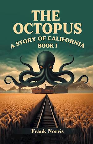 The Octopus A Story Of California Book I