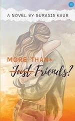 More Than* Just Friends?