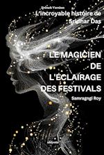 LE MAGICIEN DE L'ÉCLAIRAGE DES FESTIVALS