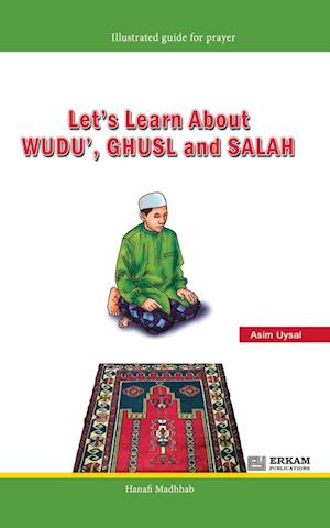 Let's Learn about Wudu', Ghusl and Salah (Hanafi Madhhab) [For Children]