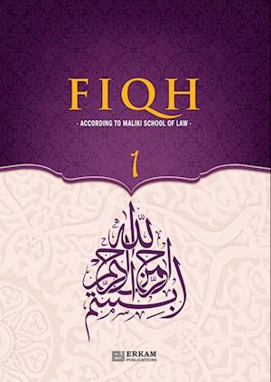 Fiqh - According to The Maliki school of Islamic Law (Vol.1) [Islamic Jurisprudence]