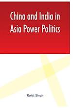 China and India in Asia Power Politics