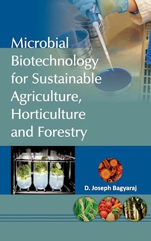 Microbial Biotechnology for Sustainable Agriculture,Horticulture and Forestry