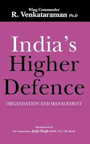 India's Higher Defence: Organisation and Management