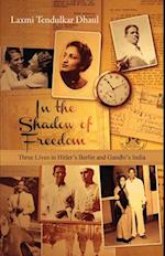 In the Shadow of Freedom – Three Lives in Hitler`s Germany and Gandhi`s India