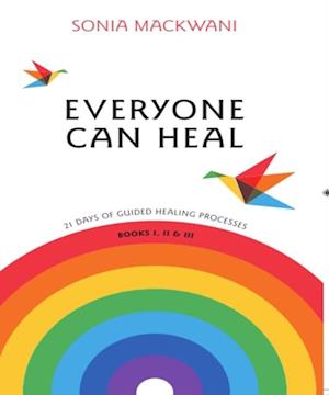 Everyone Can Heal 21 Days of Guided Healing Processes