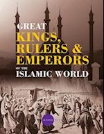 Greatt Kings, Rulers and Emperors of the Islamic World