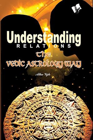 Understanding Relations - The Vedic Astrology Way