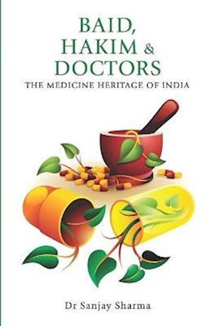 Baid, Hakim & Doctors the Medicine Heritage of India