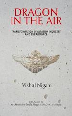 Dragon in the Air: Transformation of China's Aviation Industry and Air Force 