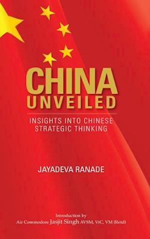 China Unveiled: Insights Into Chinese Strategic Thinking