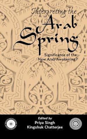 Interpreting the Arab Spring: Significance of the New Arab Awakening?