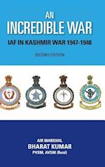 An Incredible War: Iaf in Kashmir War 1947-1948 (Second Edition) 