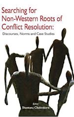Searching for Non-Western Roots of Conflict Resolution: Discourses, Norms, and Case Studies 
