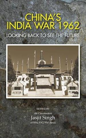 China's India War, 1962: Looking Back to See the Future