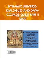 DYNAMIC UNIVERSE-DIALOGUES AND DATA-COSMOS QUEST PART II 2009